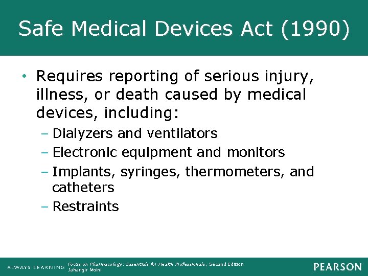 Safe Medical Devices Act (1990) • Requires reporting of serious injury, illness, or death