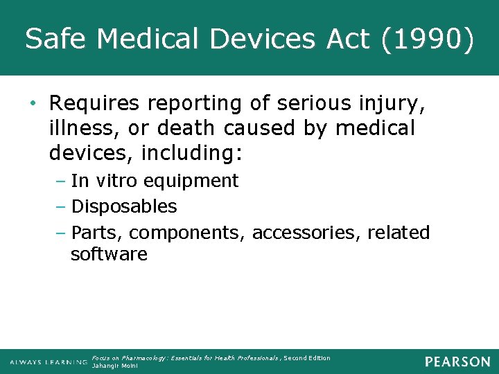 Safe Medical Devices Act (1990) • Requires reporting of serious injury, illness, or death