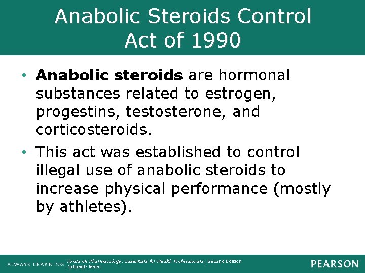 Anabolic Steroids Control Act of 1990 • Anabolic steroids are hormonal substances related to