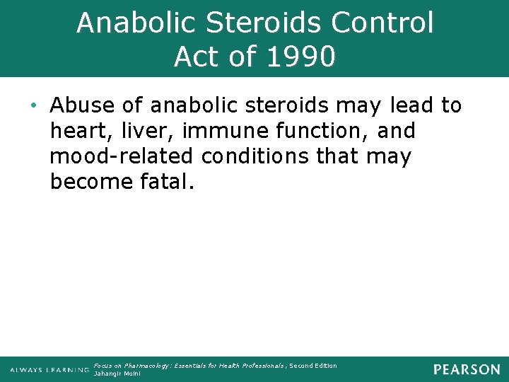 Anabolic Steroids Control Act of 1990 • Abuse of anabolic steroids may lead to