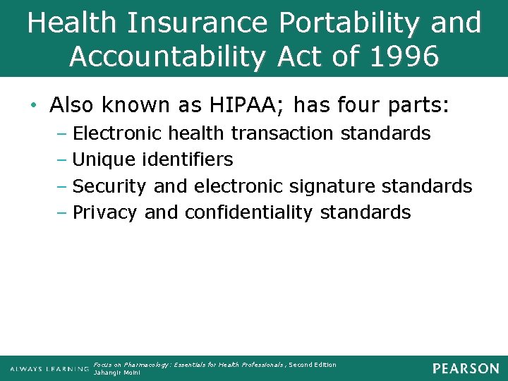 Health Insurance Portability and Accountability Act of 1996 • Also known as HIPAA; has