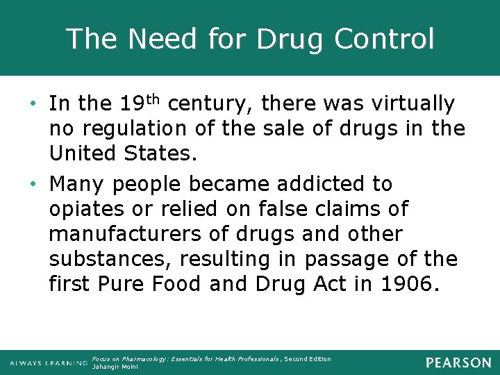 The Need for Drug Control • In the 19 th century, there was virtually