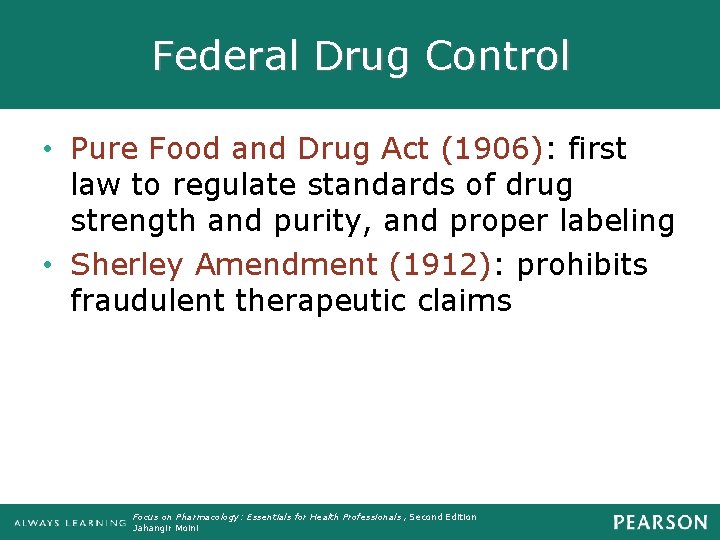 Federal Drug Control • Pure Food and Drug Act (1906): first law to regulate