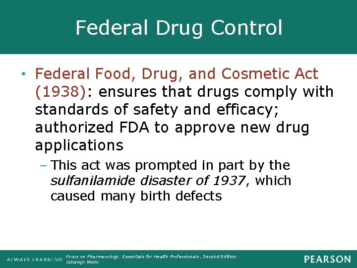 Federal Drug Control • Federal Food, Drug, and Cosmetic Act (1938): ensures that drugs
