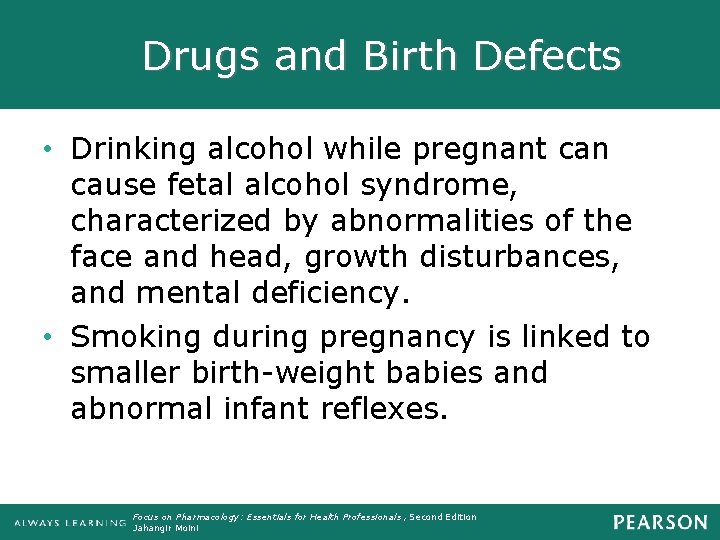 Drugs and Birth Defects • Drinking alcohol while pregnant can cause fetal alcohol syndrome,