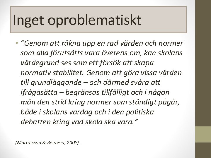 Inget oproblematiskt • ”Genom att räkna upp en rad värden och normer som alla