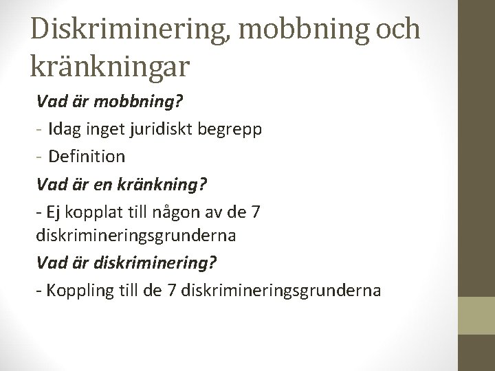 Diskriminering, mobbning och kränkningar Vad är mobbning? - Idag inget juridiskt begrepp - Definition