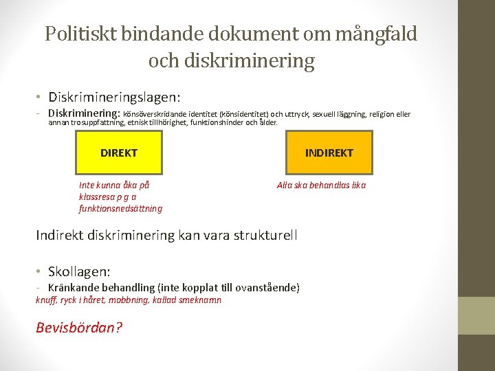 Politiskt bindande dokument om mångfald och diskriminering • Diskrimineringslagen: - Diskriminering: könsöverskridande identitet (könsidentitet)