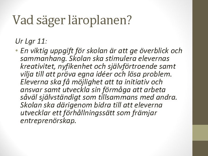 Vad säger läroplanen? Ur Lgr 11: • En viktig uppgift för skolan är att