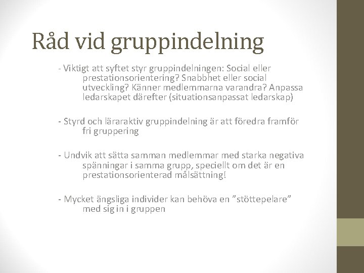 Råd vid gruppindelning - Viktigt att syftet styr gruppindelningen: Social eller prestationsorientering? Snabbhet eller