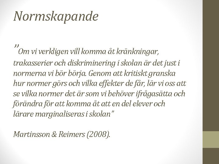 Normskapande ”Om vi verkligen vill komma åt kränkningar, trakasserier och diskriminering i skolan är