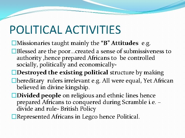 POLITICAL ACTIVITIES �Missionaries taught mainly the “B” Attitudes e. g. �Blessed are the poor…created