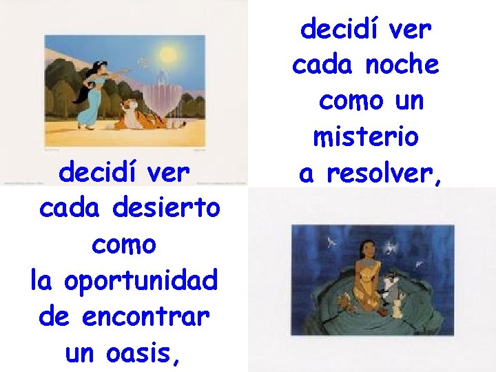 decidí ver cada desierto como la oportunidad de encontrar un oasis, decidí ver cada