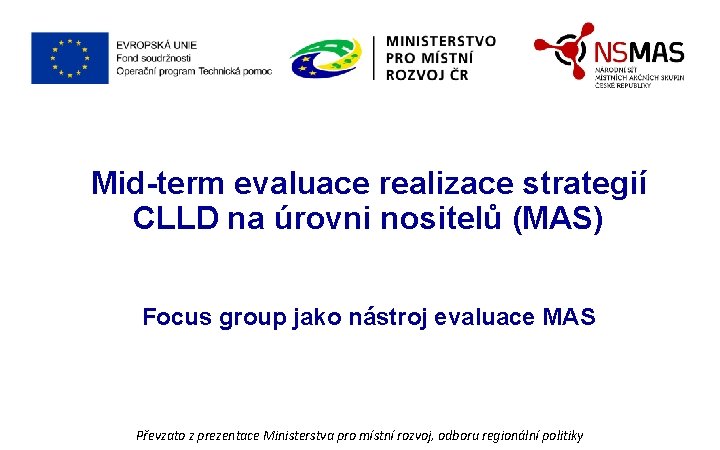 Mid-term evaluace realizace strategií CLLD na úrovni nositelů (MAS) Focus group jako nástroj evaluace