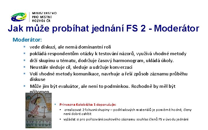 Jak může probíhat jednání FS 2 - Moderátor: vede diskuzi, ale nemá dominantní roli