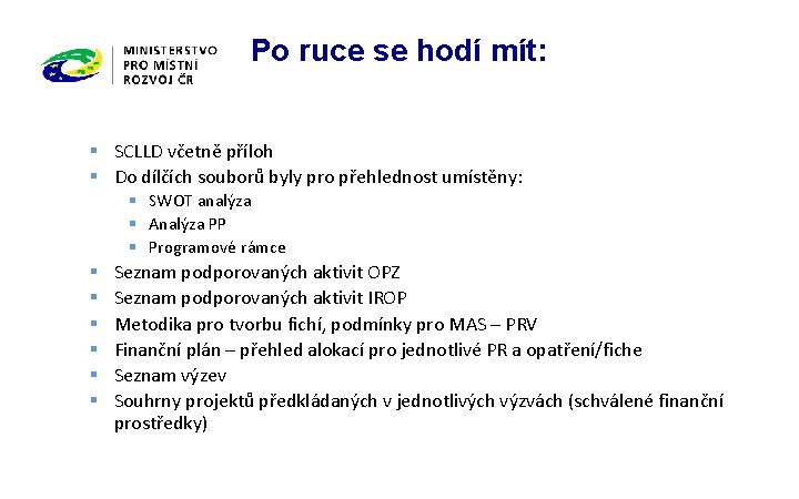 Po ruce se hodí mít: § SCLLD včetně příloh § Do dílčích souborů byly