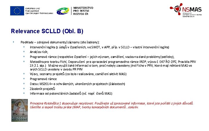 Relevance SCLLD (Obl. B) § Podklady – zdrojové dokumenty/záznamy (dle šablony): § intervenční logika