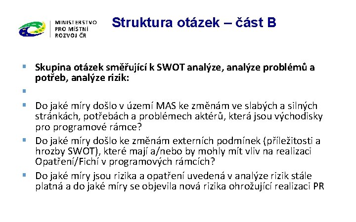 Struktura otázek – část B § Skupina otázek směřující k SWOT analýze, analýze problémů