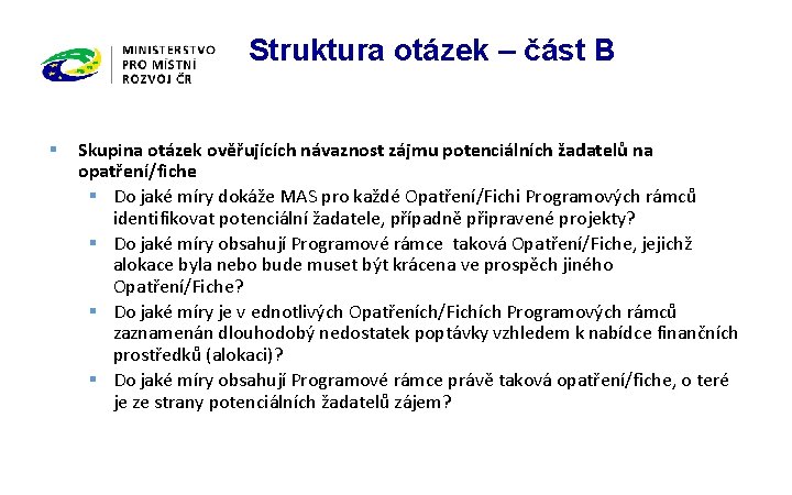 Struktura otázek – část B § Skupina otázek ověřujících návaznost zájmu potenciálních žadatelů na