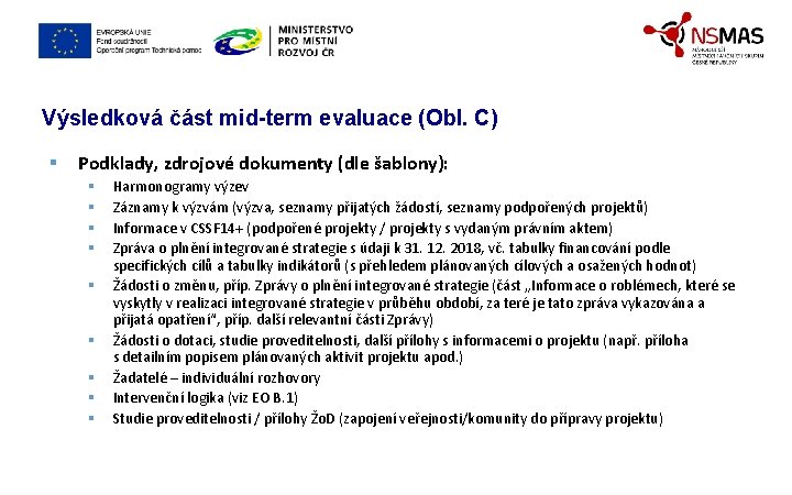 Výsledková část mid-term evaluace (Obl. C) § Podklady, zdrojové dokumenty (dle šablony): § §