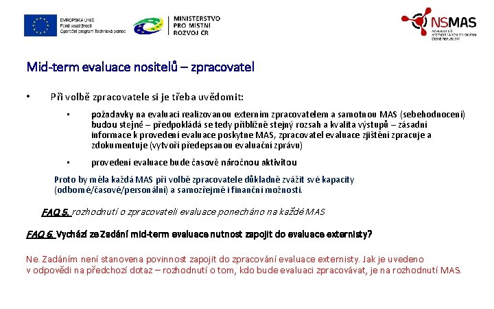 Mid-term evaluace nositelů – zpracovatel • Při volbě zpracovatele si je třeba uvědomit: •