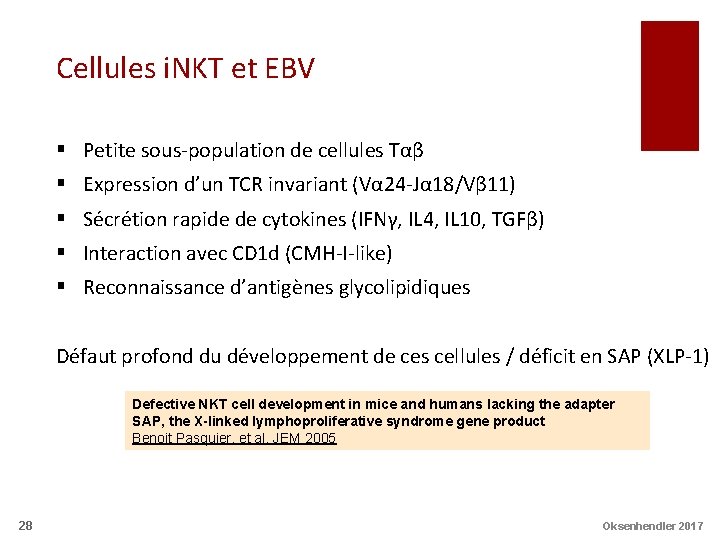 Cellules i. NKT et EBV § Petite sous-population de cellules Tαβ § Expression d’un