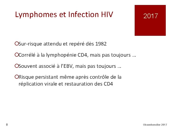 Lymphomes et Infection HIV 2017 ¡Sur-risque attendu et repéré dès 1982 ¡Corrélé à la