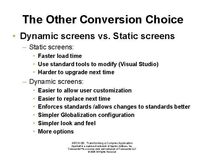 The Other Conversion Choice • Dynamic screens vs. Static screens – Static screens: •