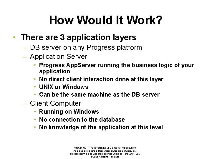 How Would It Work? • There are 3 application layers – DB server on