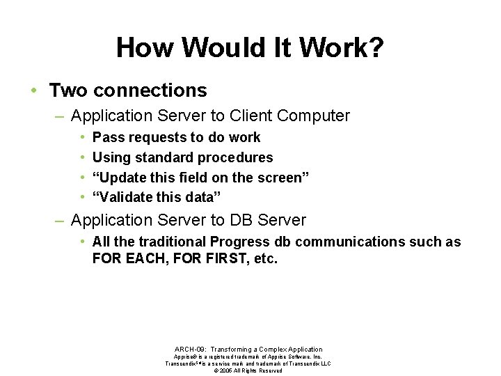 How Would It Work? • Two connections – Application Server to Client Computer •
