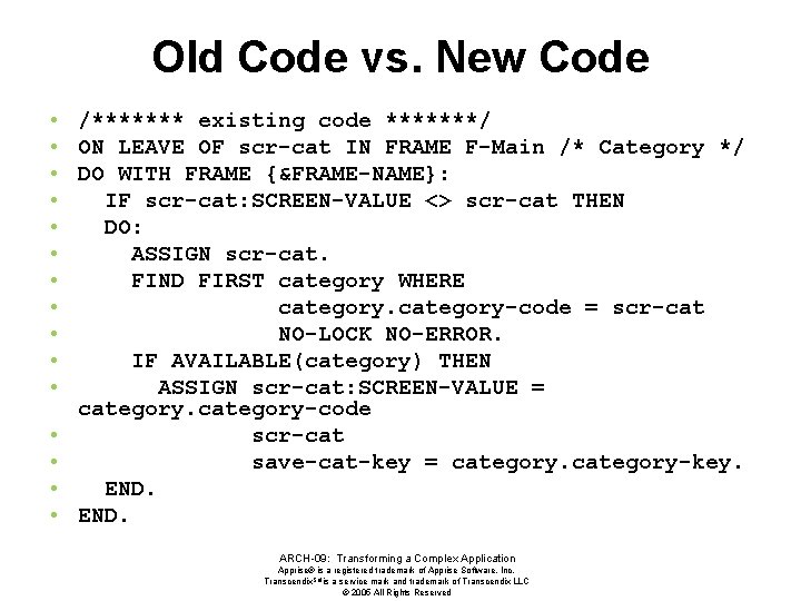 Old Code vs. New Code • /******* existing code *******/ • ON LEAVE OF