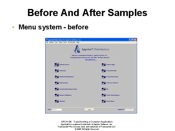 Before And After Samples • Menu system - before ARCH-09: Transforming a Complex Application