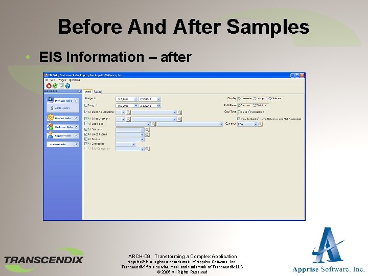 Before And After Samples • EIS Information – after ARCH-09: Transforming a Complex Application
