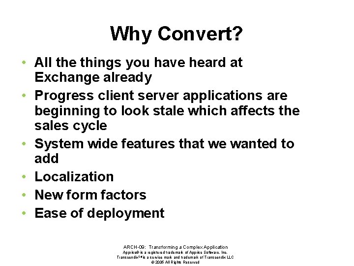 Why Convert? • All the things you have heard at Exchange already • Progress