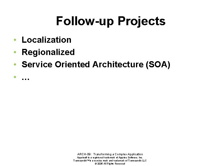 Follow-up Projects • • Localization Regionalized Service Oriented Architecture (SOA) … ARCH-09: Transforming a