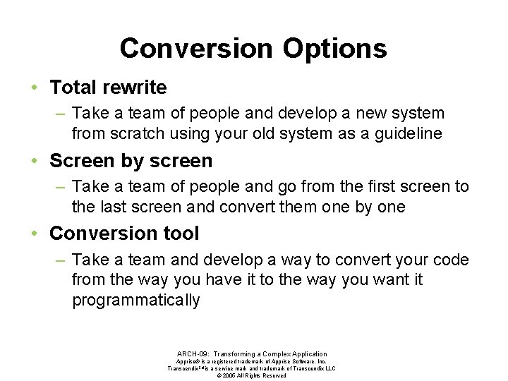 Conversion Options • Total rewrite – Take a team of people and develop a