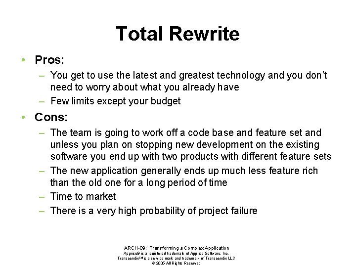 Total Rewrite • Pros: – You get to use the latest and greatest technology