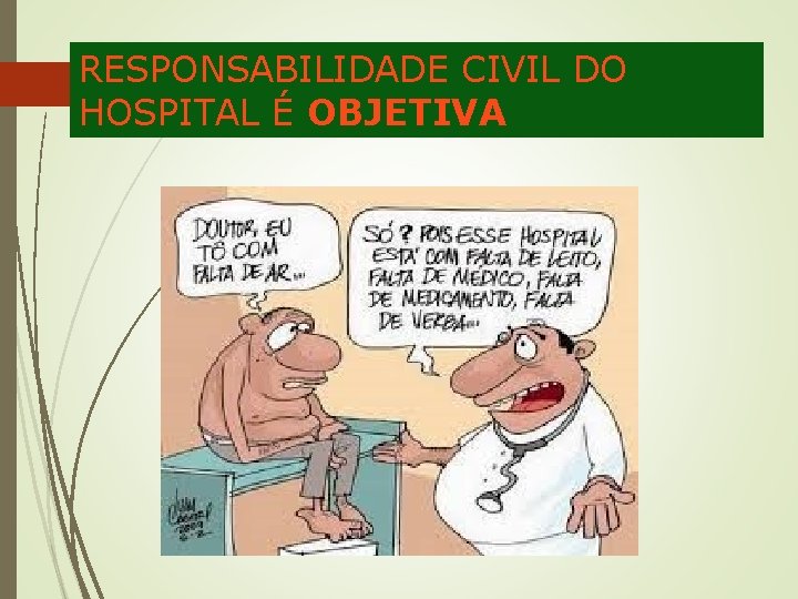 RESPONSABILIDADE CIVIL DO HOSPITAL É OBJETIVA 