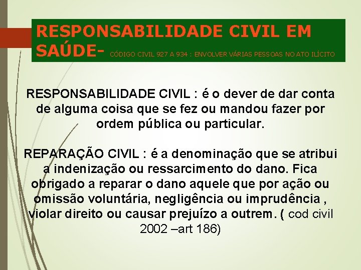 RESPONSABILIDADE CIVIL EM SAÚDE- CÓDIGO CIVIL 927 A 934 : ENVOLVER VÁRIAS PESSOAS NO