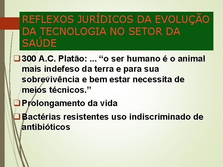 REFLEXOS JURÍDICOS DA EVOLUÇÃO DA TECNOLOGIA NO SETOR DA SAÚDE q 300 A. C.