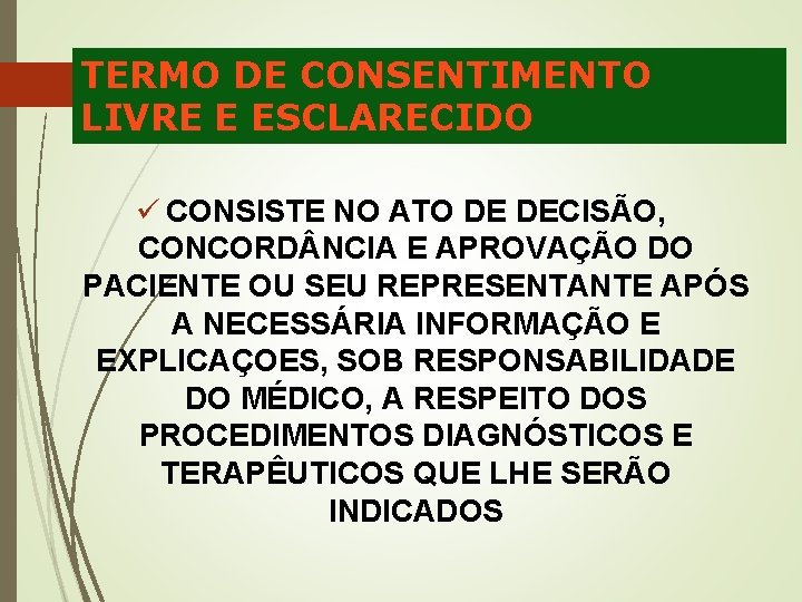 TERMO DE CONSENTIMENTO LIVRE E ESCLARECIDO ü CONSISTE NO ATO DE DECISÃO, CONCORD NCIA