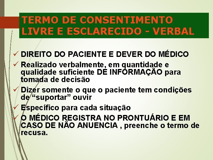 TERMO DE CONSENTIMENTO LIVRE E ESCLARECIDO - VERBAL ü DIREITO DO PACIENTE E DEVER