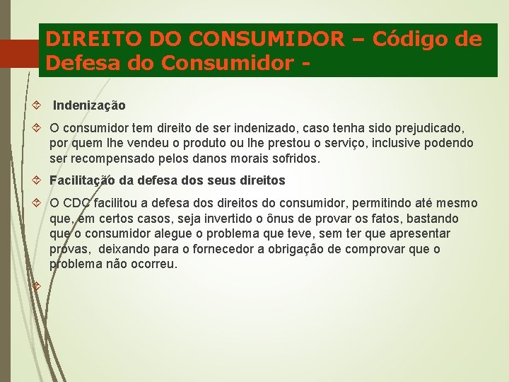 DIREITO DO CONSUMIDOR – Código de Defesa do Consumidor Indenização O consumidor tem direito