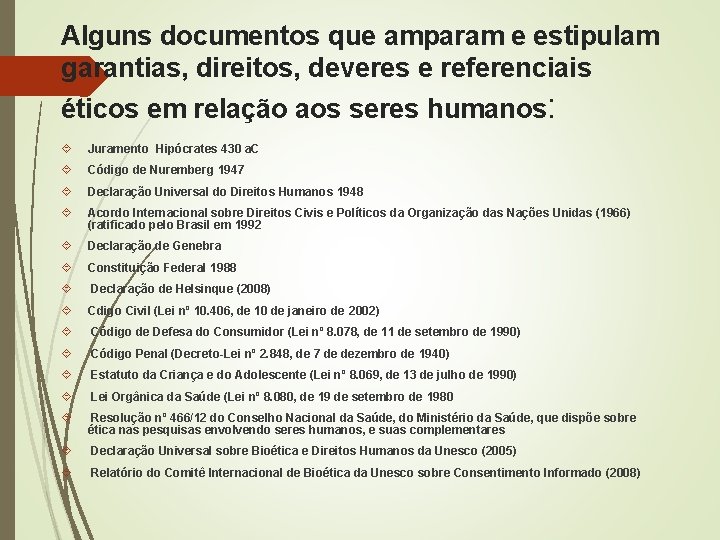 Alguns documentos que amparam e estipulam garantias, direitos, deveres e referenciais éticos em relação