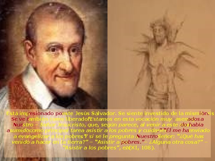 Está impresionado por este Jesús Salvador. Se siente investido de la misma ión. mis