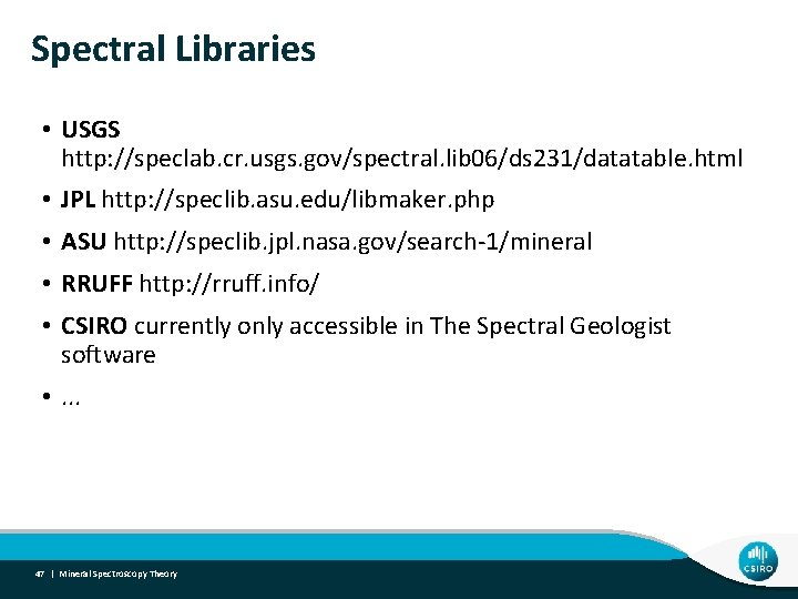 Spectral Libraries • USGS http: //speclab. cr. usgs. gov/spectral. lib 06/ds 231/datatable. html •