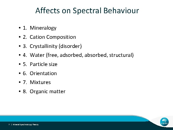 Affects on Spectral Behaviour • 1. Mineralogy • 2. Cation Composition • 3. Crystallinity