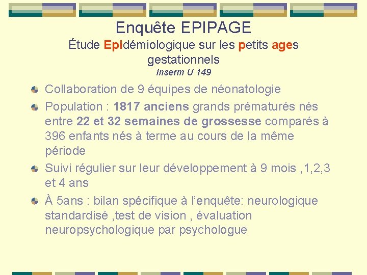 Enquête EPIPAGE Étude Epidémiologique sur les petits ages gestationnels Inserm U 149 Collaboration de