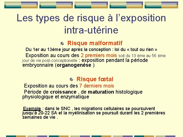 Les types de risque à l’exposition intra-utérine Risque malformatif Du 1 er au 13éme