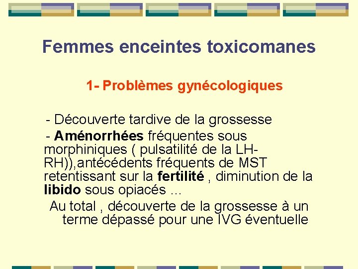 Femmes enceintes toxicomanes 1 - Problèmes gynécologiques - Découverte tardive de la grossesse -